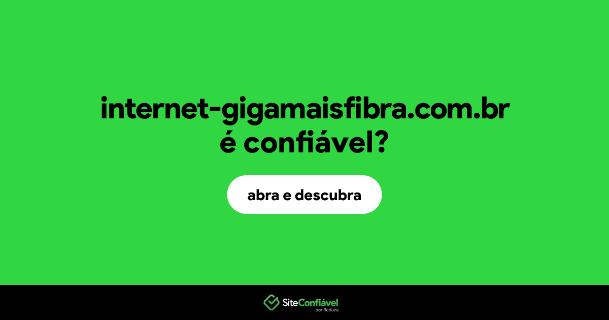 O site internet-gigamaisfibra.com.br é confiável?