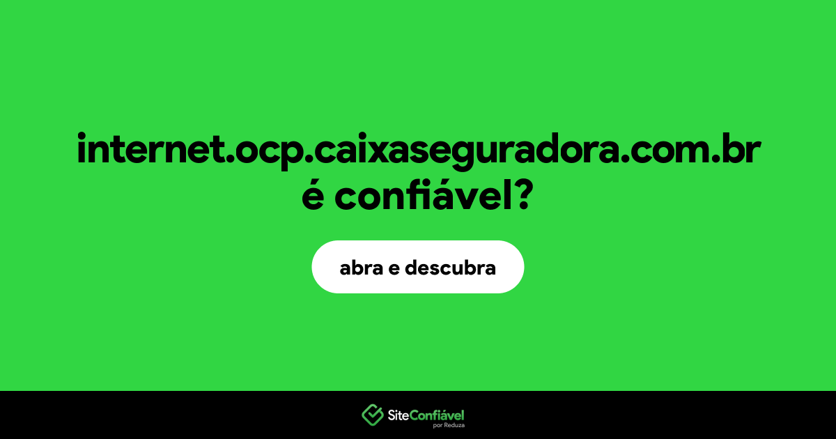 O site internet.ocp.caixaseguradora.com.br é confiável?