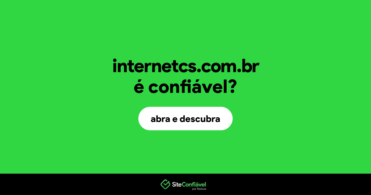 O site internetcs.com.br é confiável?