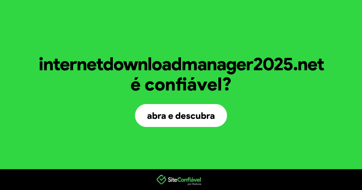 O site internetdownloadmanager2025.net é confiável?