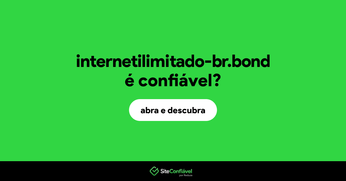 O site internetilimitado-br.bond é confiável?