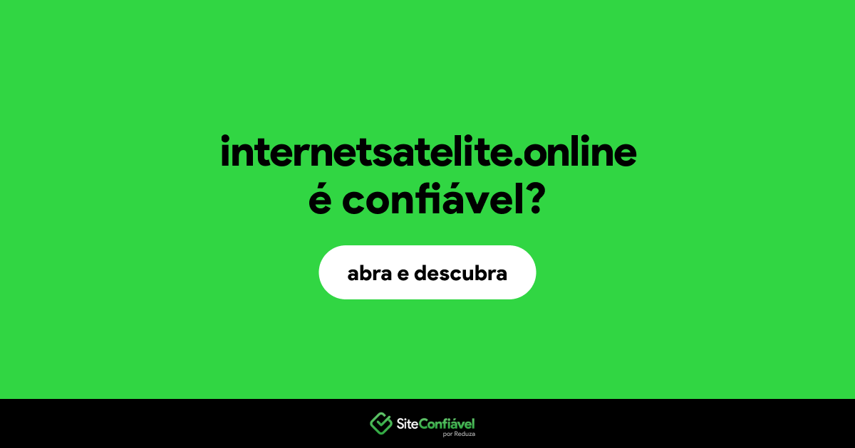 O site internetsatelite.online é confiável?