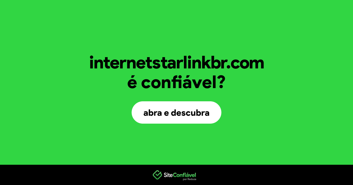 O site internetstarlinkbr.com é confiável?
