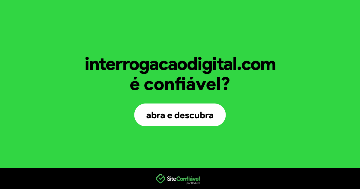O site interrogacaodigital.com é confiável?