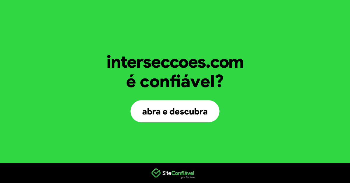 O site interseccoes.com é confiável?