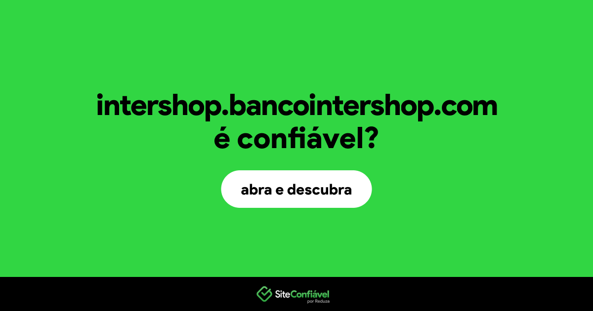 O site intershop.bancointershop.com é confiável?