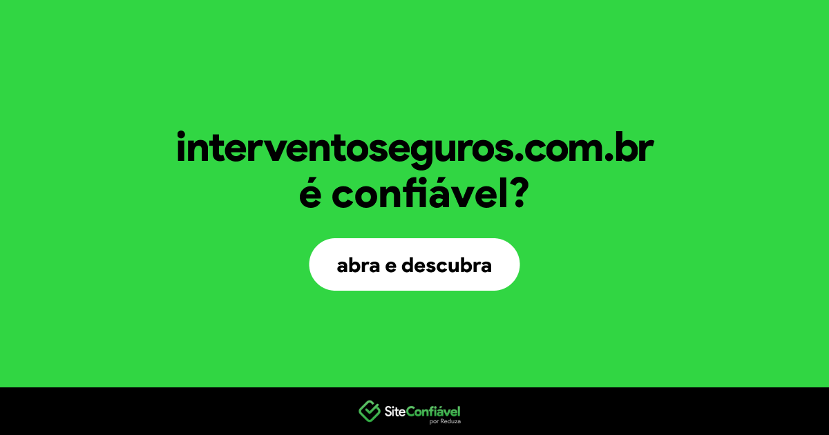 O site interventoseguros.com.br é confiável?