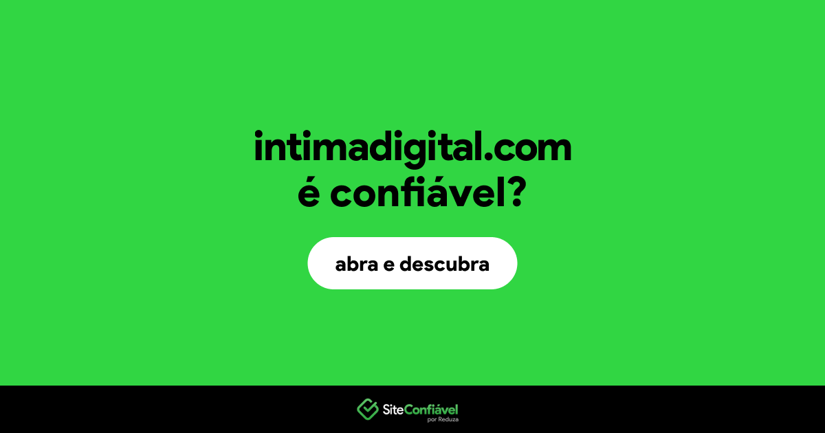 O site intimadigital.com é confiável?
