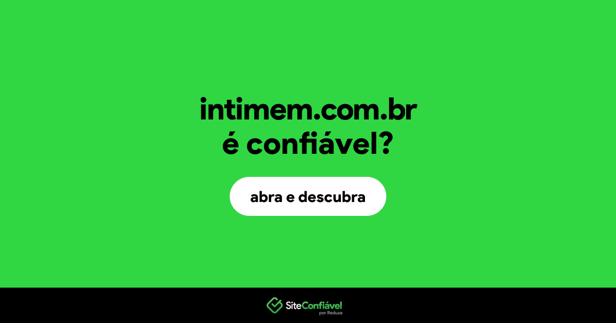 O site intimem.com.br é confiável?