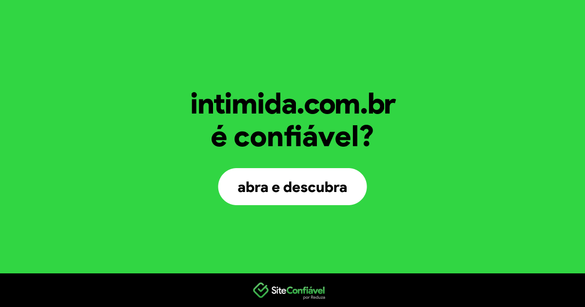 O site intimida.com.br é confiável?