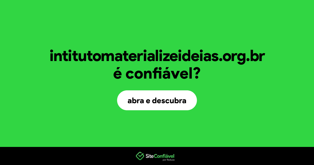 O site intitutomaterializeideias.org.br é confiável?