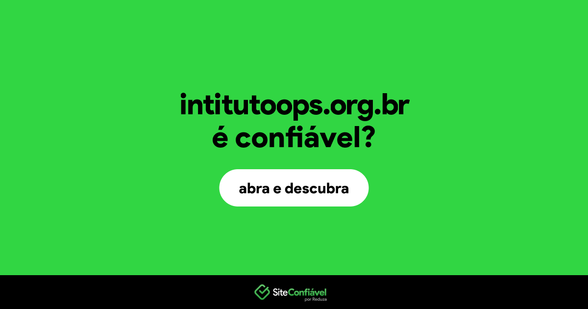 O site intitutoops.org.br é confiável?