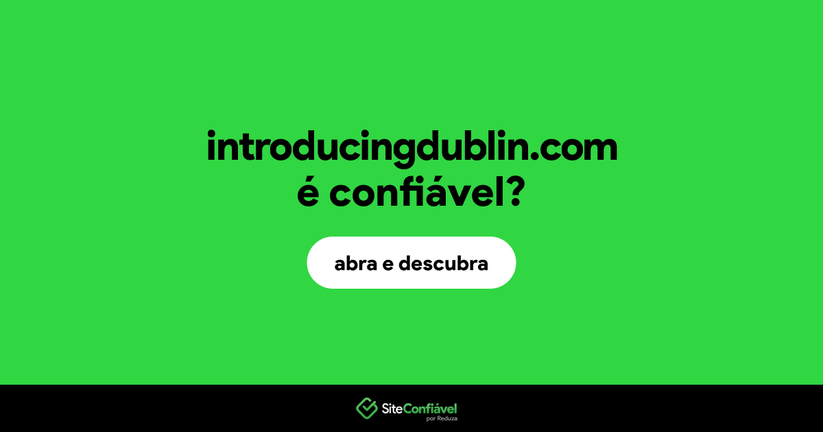 O site introducingdublin.com é confiável?