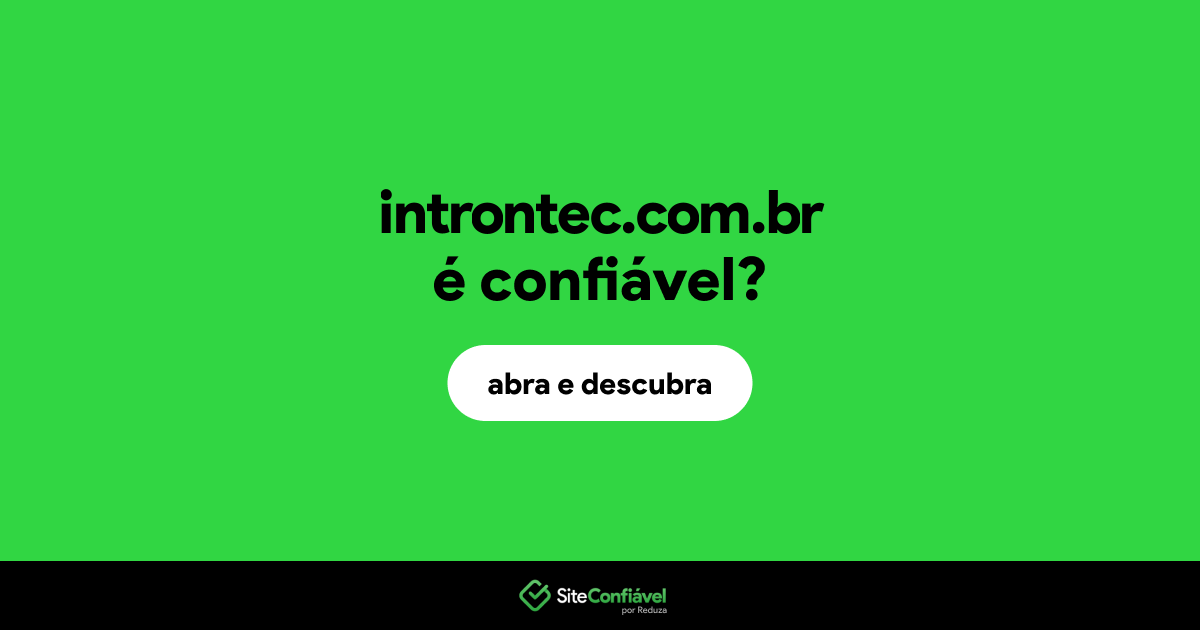 O site introntec.com.br é confiável?