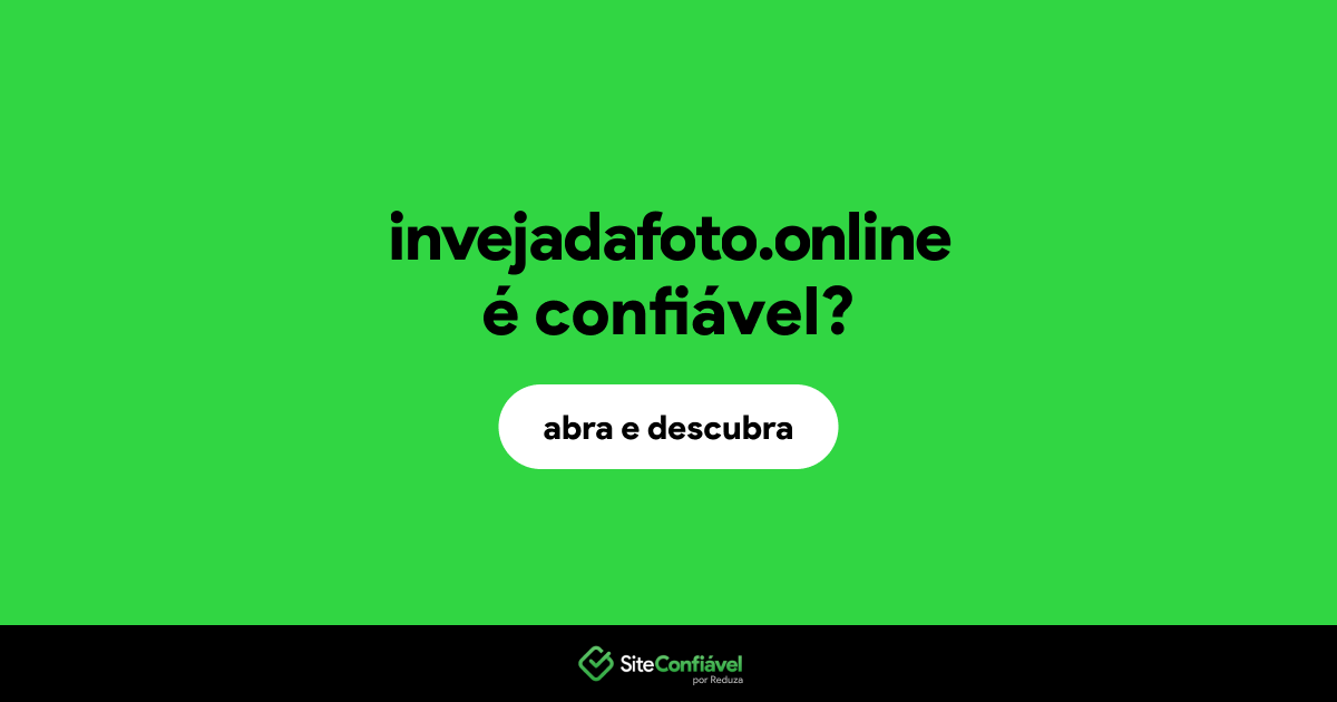 O site invejadafoto.online é confiável?