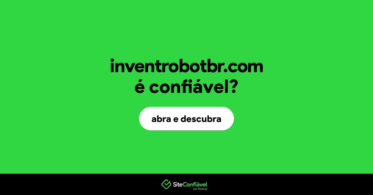 O site inventrobotbr.com é confiável?