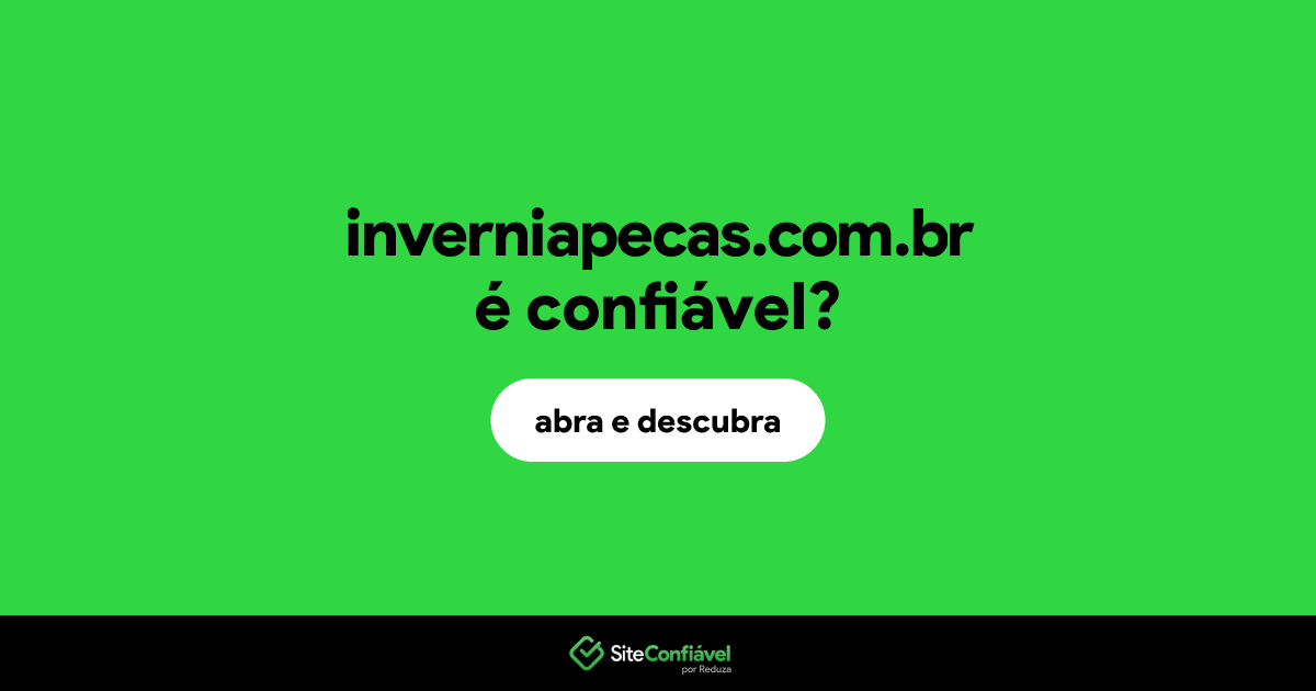 O site inverniapecas.com.br é confiável?