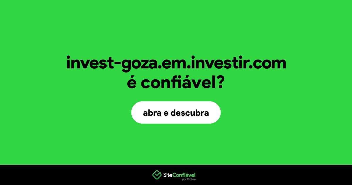O site invest-goza.em.investir.com é confiável?