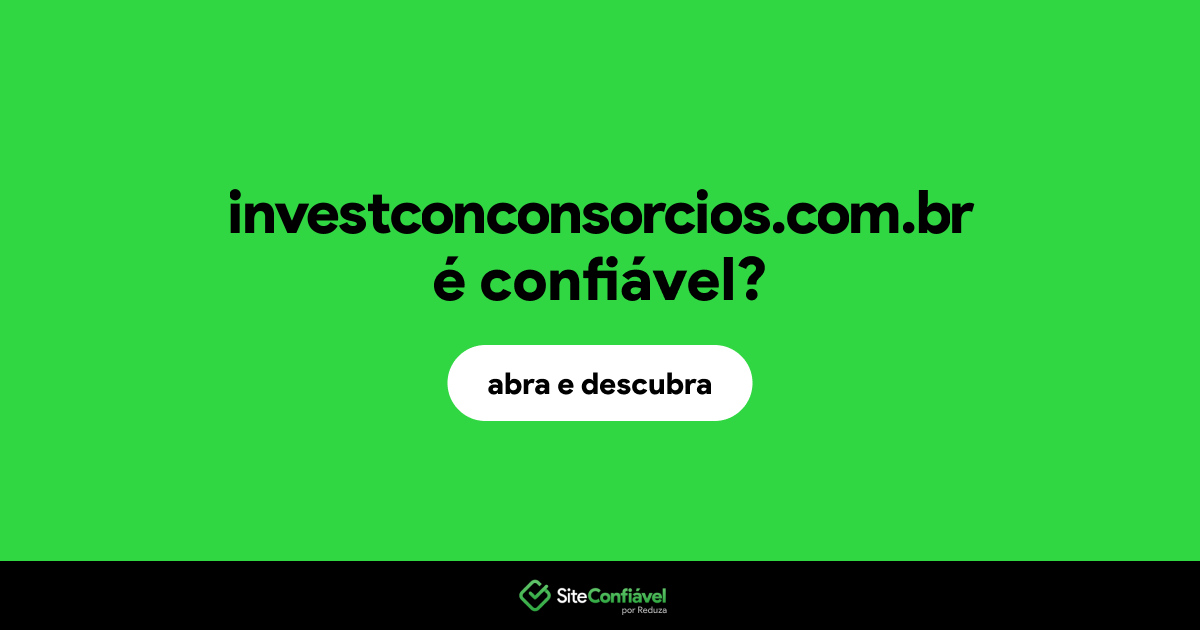 O site investconconsorcios.com.br é confiável?