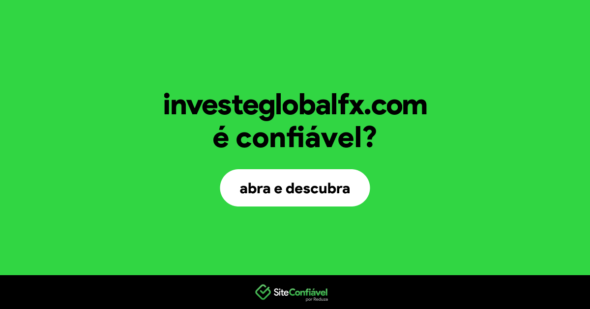 O site investeglobalfx.com é confiável?