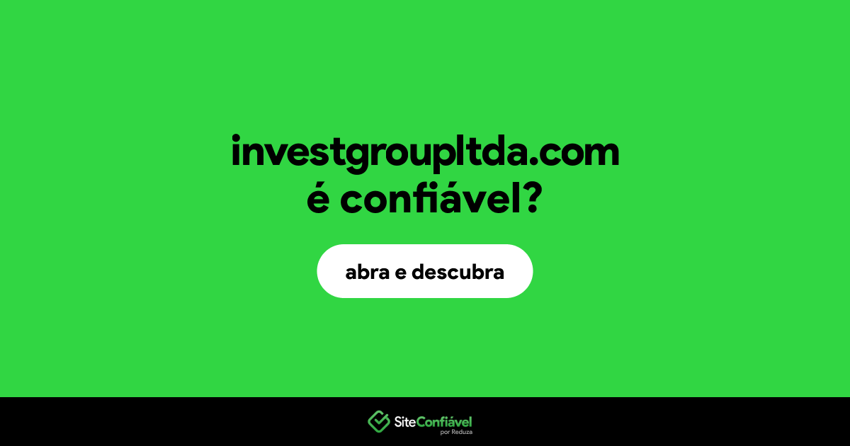 O site investgroupltda.com é confiável?