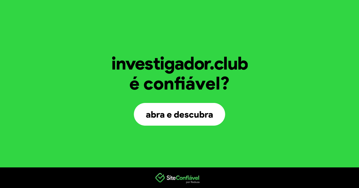 O site investigador.club é confiável?