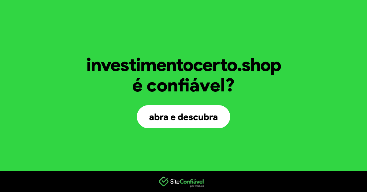 O site investimentocerto.shop é confiável?