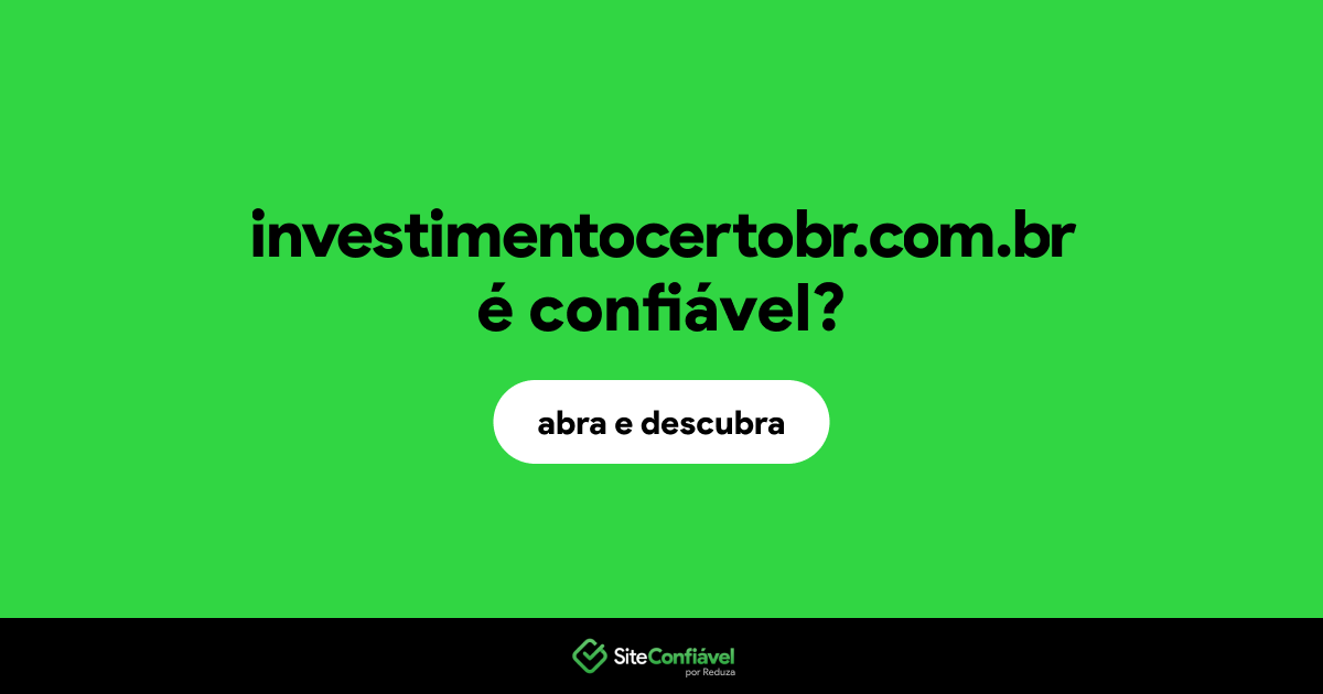 O site investimentocertobr.com.br é confiável?