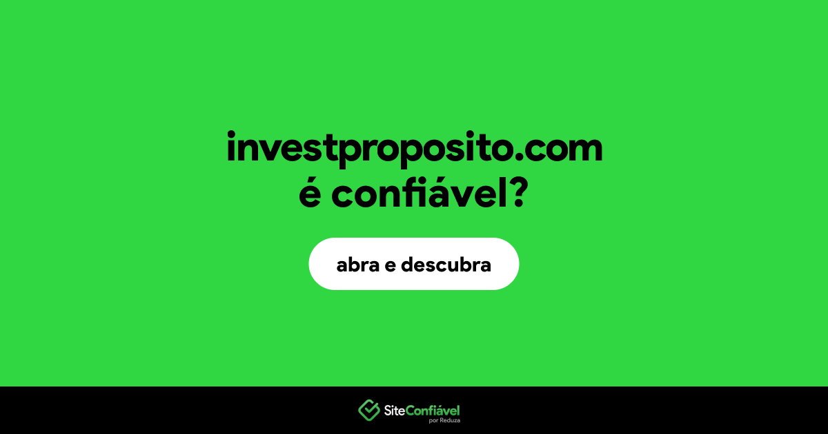 O site investproposito.com é confiável?