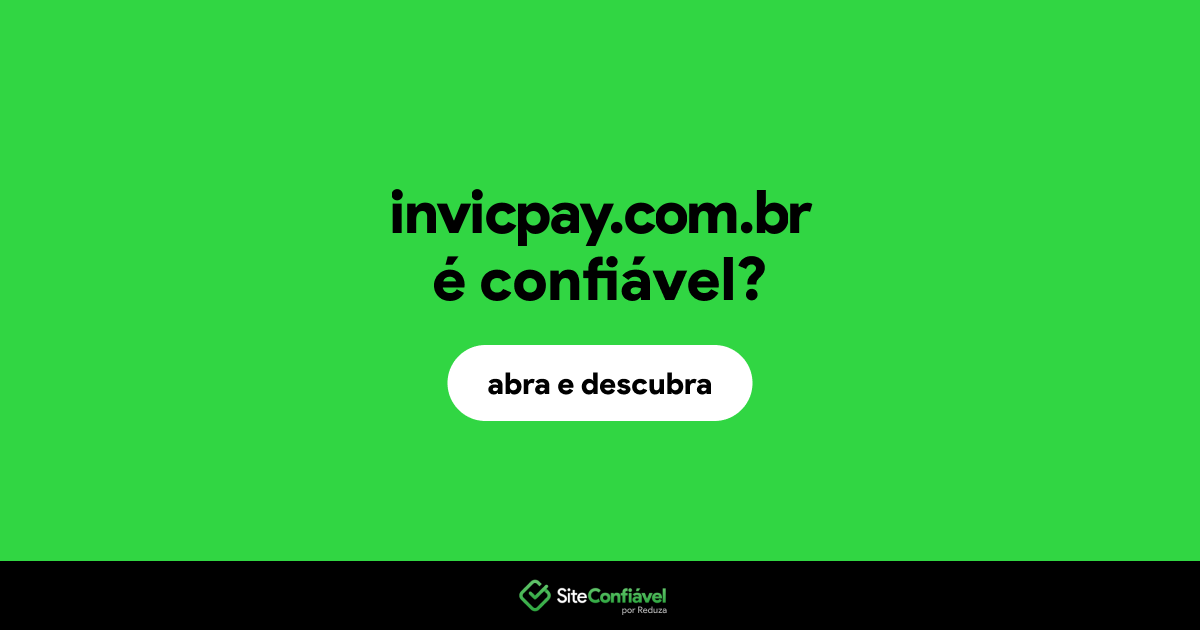 O site invicpay.com.br é confiável?