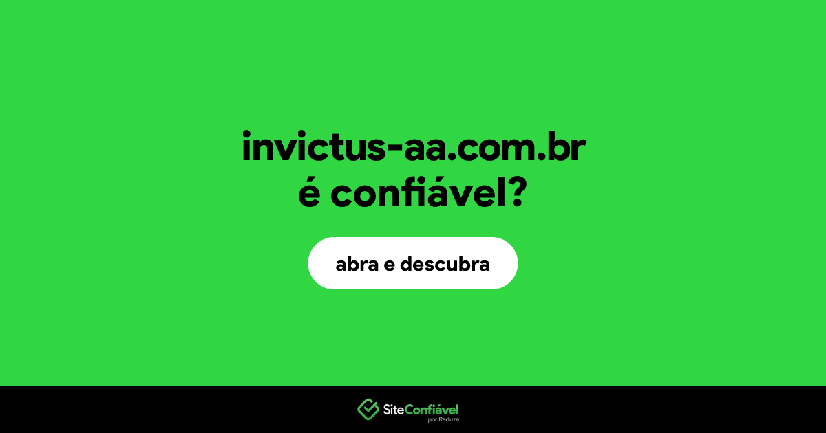 O site invictus-aa.com.br é confiável?