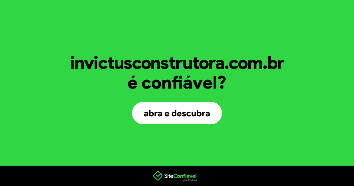 O site invictusconstrutora.com.br é confiável?