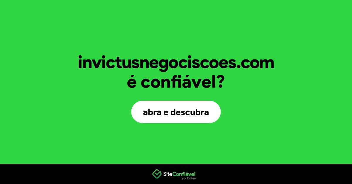 O site invictusnegociscoes.com é confiável?