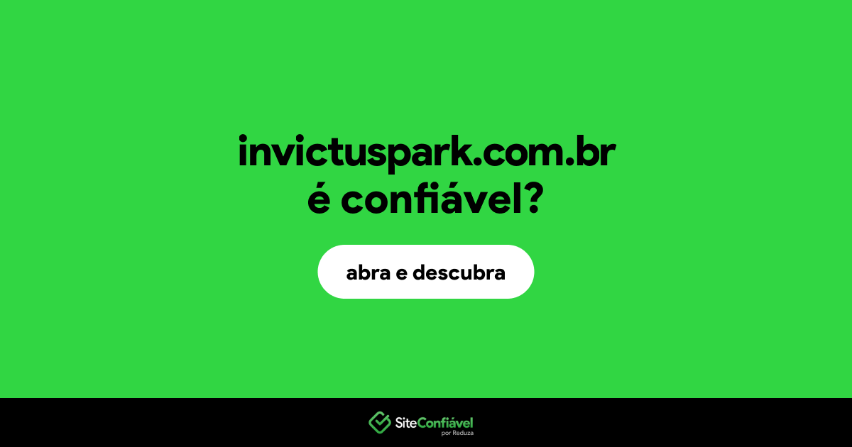 O site invictuspark.com.br é confiável?