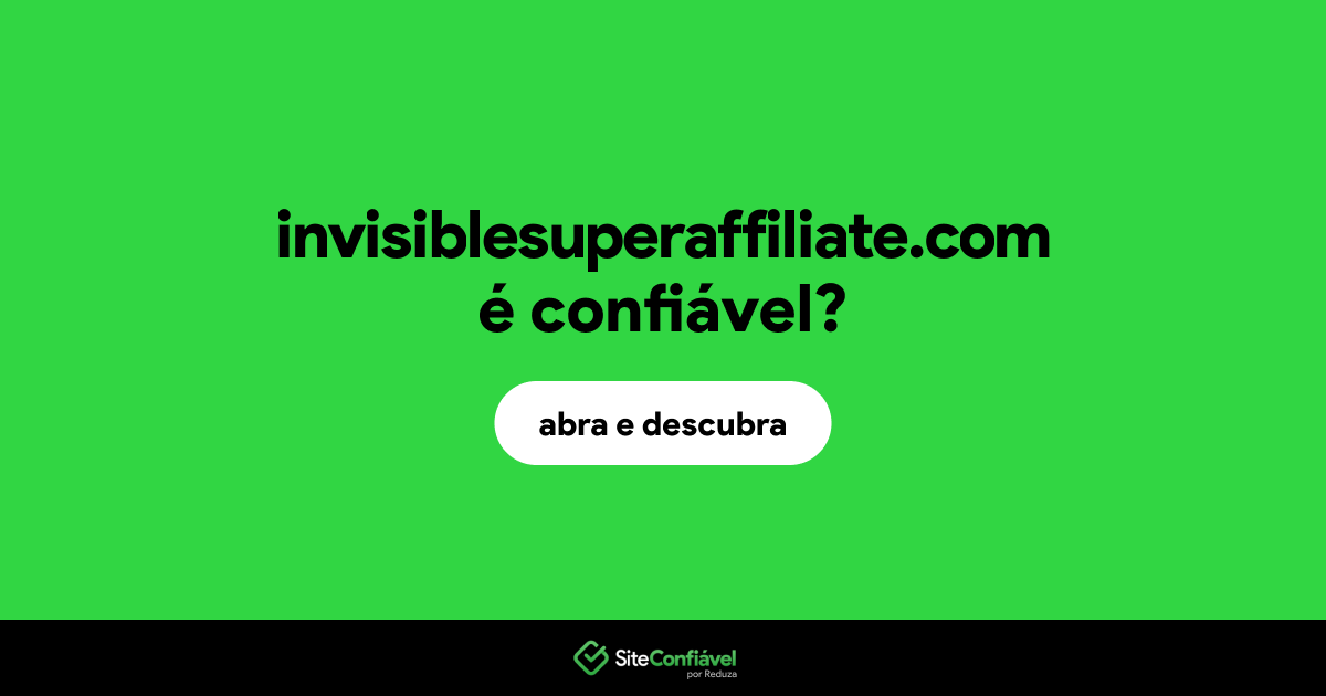 O site invisiblesuperaffiliate.com é confiável?