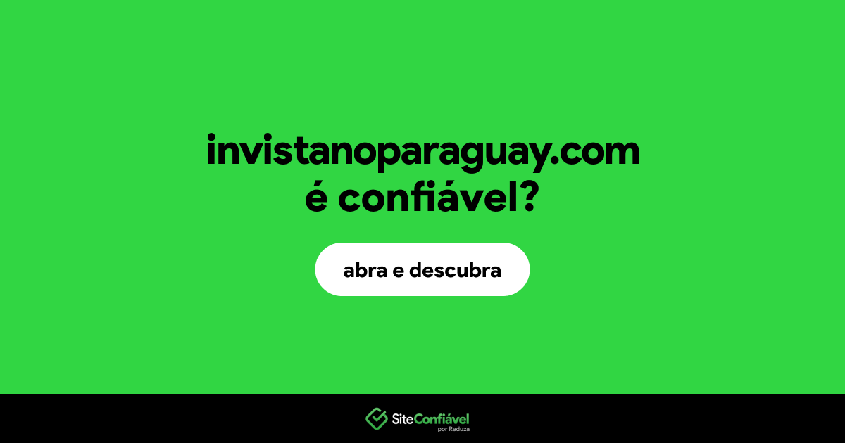 O site invistanoparaguay.com é confiável?