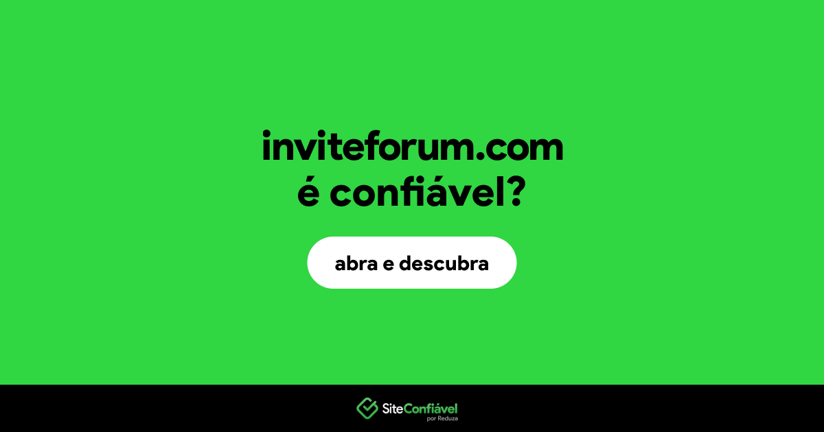 O site inviteforum.com é confiável?