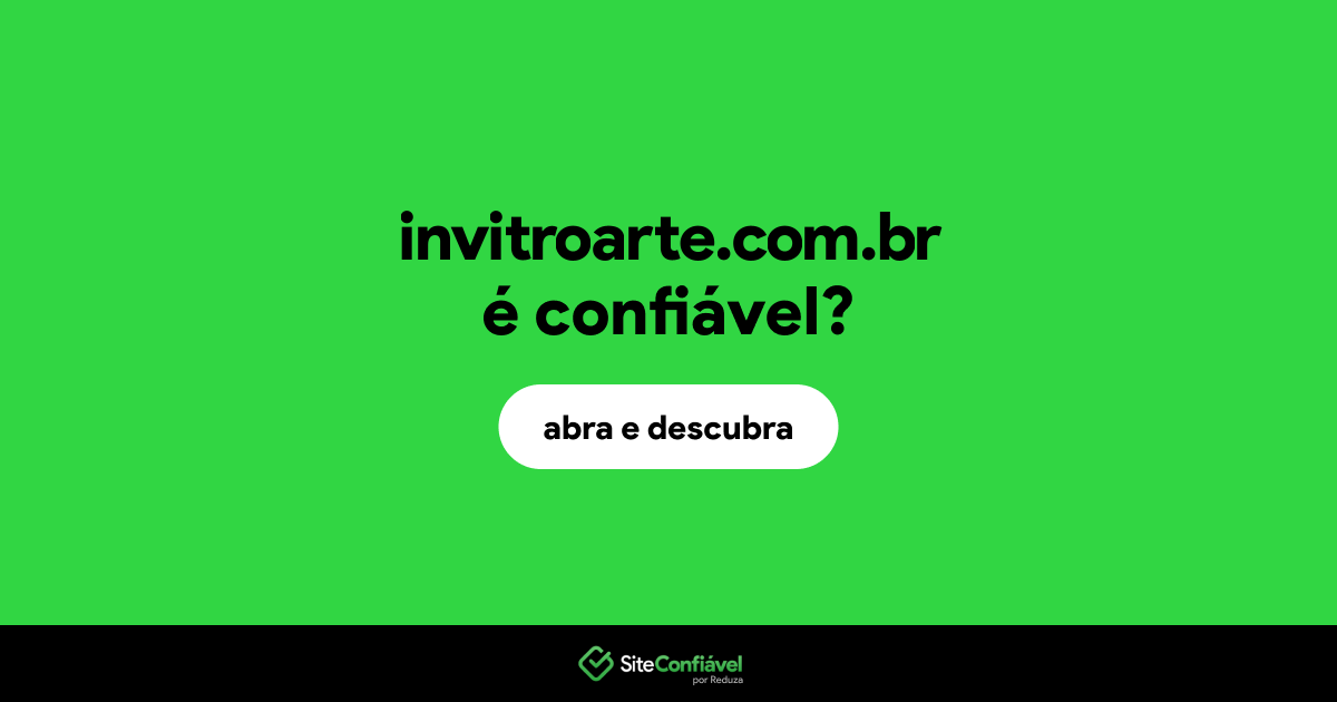 O site invitroarte.com.br é confiável?