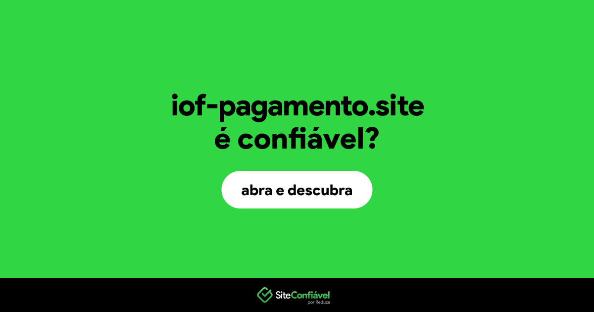 O site iof-pagamento.site é confiável?