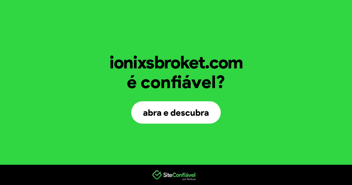 O site ionixsbroket.com é confiável?