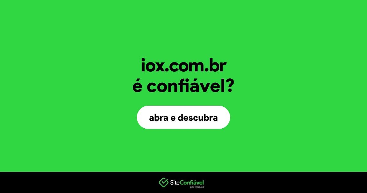 O site iox.com.br é confiável?