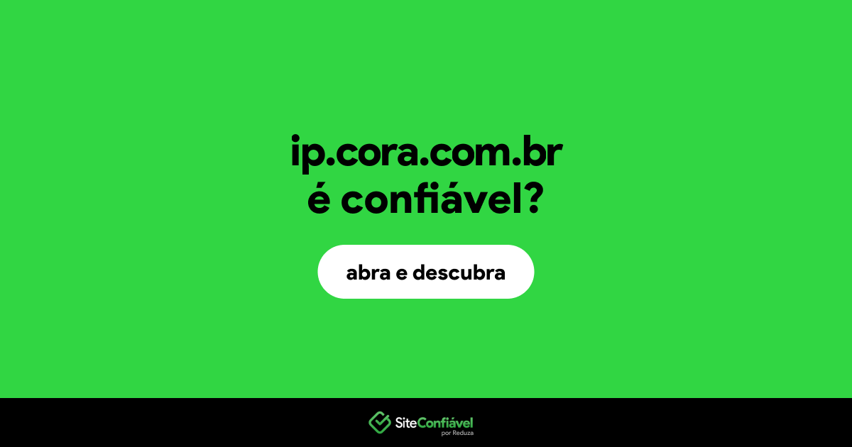 O site ip.cora.com.br é confiável?
