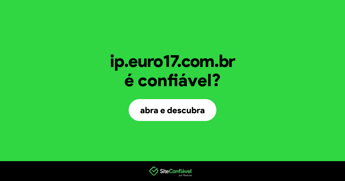 O site ip.euro17.com.br é confiável?
