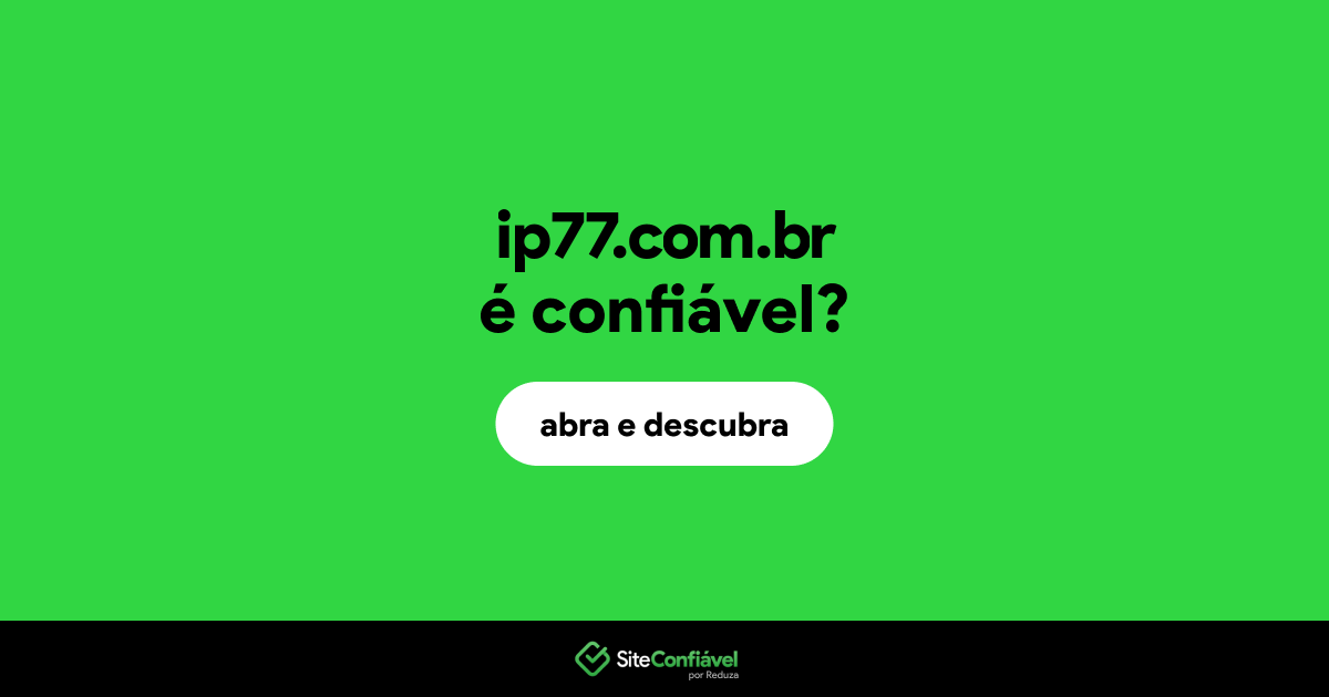 O site ip77.com.br é confiável?