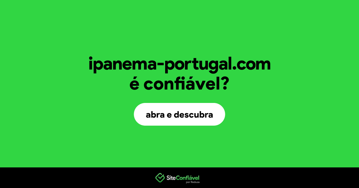 O site ipanema-portugal.com é confiável?