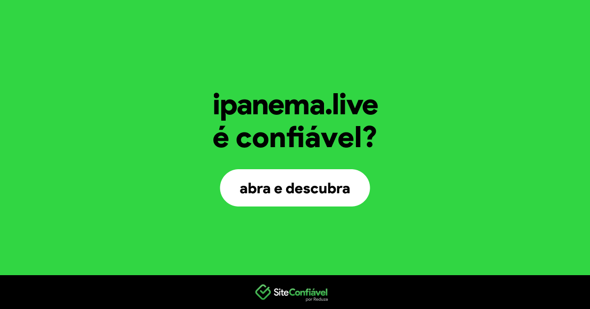 O site ipanema.live é confiável?
