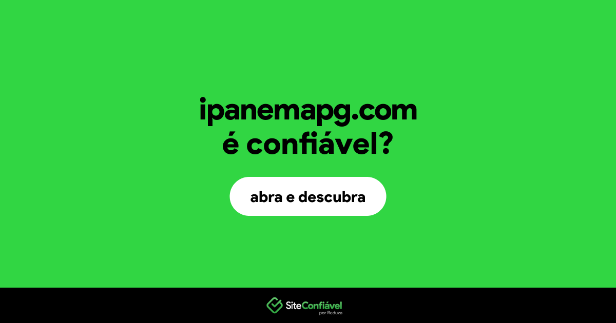 O site ipanemapg.com é confiável?