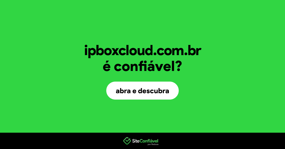 O site ipboxcloud.com.br é confiável?