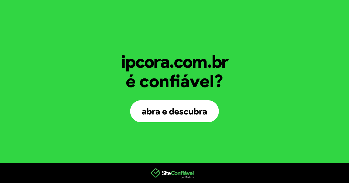 O site ipcora.com.br é confiável?