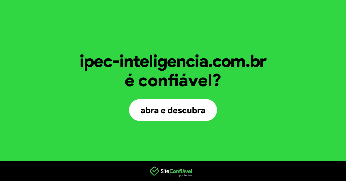 O site ipec-inteligencia.com.br é confiável?